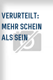 Verurteilt: Mehr Schein als Sein