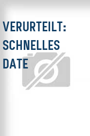 Verurteilt: Schnelles Date