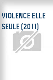 Violence elle seule (2011)
