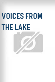 Voices from the Lake