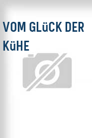 Vom Glück der Kühe