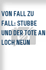 Von Fall zu Fall: Stubbe und der Tote an Loch Neun