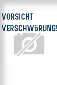 Vorsicht Verschwörung!