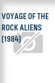 Voyage of the Rock Aliens (1984)