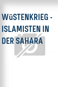 Wüstenkrieg - Islamisten in der Sahara