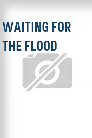 Waiting for the Flood