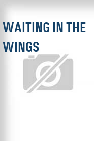 Waiting in the Wings