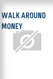 Walk Around Money