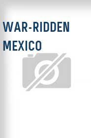 War-Ridden Mexico