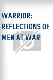 Warrior: Reflections of Men at War