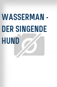 Wasserman - Der singende Hund