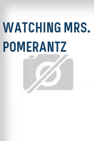 Watching Mrs. Pomerantz