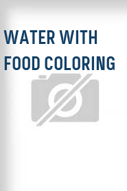 Water with Food Coloring