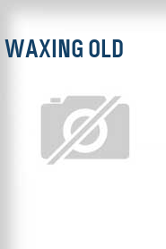 Waxing Old