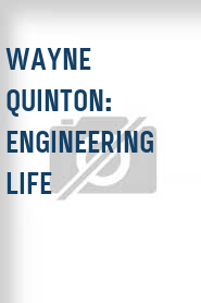 Wayne Quinton: Engineering Life