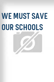 We Must Save Our Schools