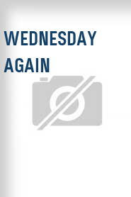 Wednesday Again