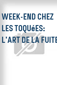 Week-end chez les Toquées: L'art de la fuite