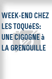 Week-end chez les Toquées: Une cigogne à la Grenouille