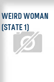 Weird Woman (State 1)