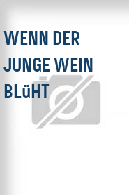 Wenn der junge Wein blüht