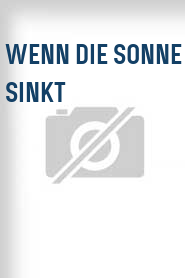 Wenn die Sonne sinkt