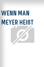 Wenn man Meyer heißt