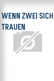 Wenn zwei sich trauen