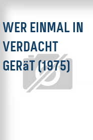 Wer einmal in Verdacht gerät (1975)