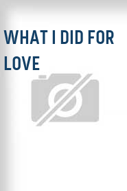 What I Did for Love
