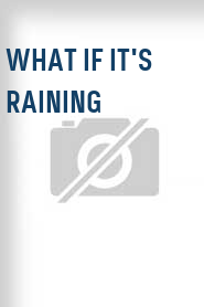 What If It's Raining