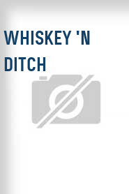 Whiskey 'n Ditch
