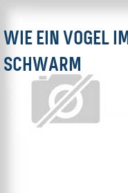 Wie ein Vogel im Schwarm