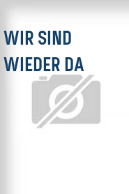 Wir sind wieder da