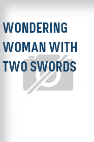 Wondering Woman with Two Swords