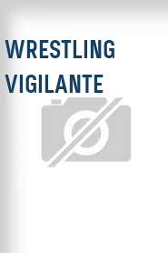 Wrestling Vigilante