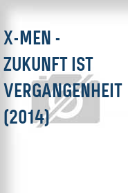 X-Men - Zukunft ist Vergangenheit (2014)