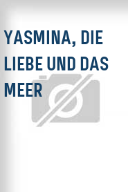 Yasmina, die Liebe und das Meer