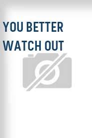 You Better Watch Out