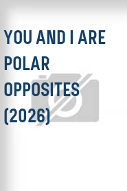 You and I Are Polar Opposites (2026)