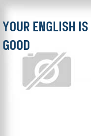 Your English Is Good