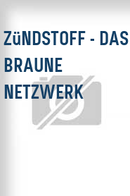 Zündstoff - Das braune Netzwerk