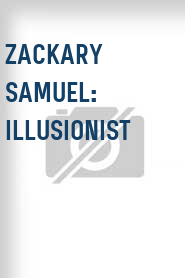 Zackary Samuel: Illusionist