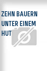 Zehn Bauern unter einem Hut