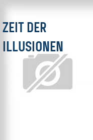Zeit der Illusionen