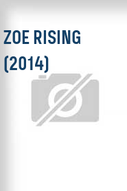 Zoe Rising (2014)