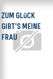 Zum Glück gibt's meine Frau