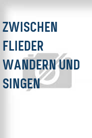 Zwischen Flieder wandern und singen