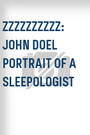 Zzzzzzzzzz: John Doel Portrait of a Sleepologist